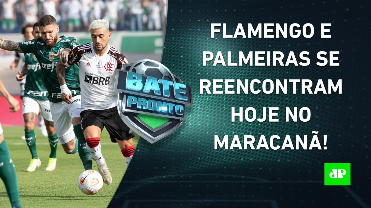 QUE JOGÃO! HOJE tem o 1º Flamengo x Palmeiras após a FINAL da Libertadores! | BATE-PRONTO – 20/04/22