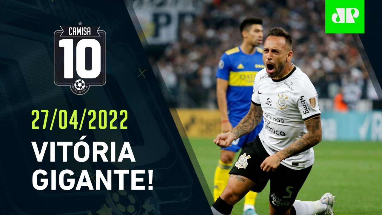 Corinthians BATE o Boca Juniors e VIRA LÍDER na Libertadores! | CAMISA 10 – 27/04/22