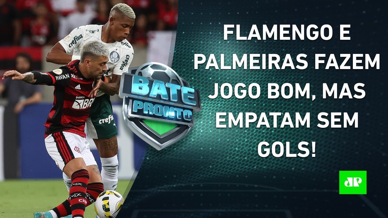 Qual time MERECIA TER VENCIDO o Flamengo x Palmeiras de ONTEM? | BATE-PRONTO – 21/04/22