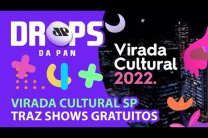 VIRADA CULTURAL movimenta fim de semana em SÃO PAULO | DROPS da Pan - 27/05/22