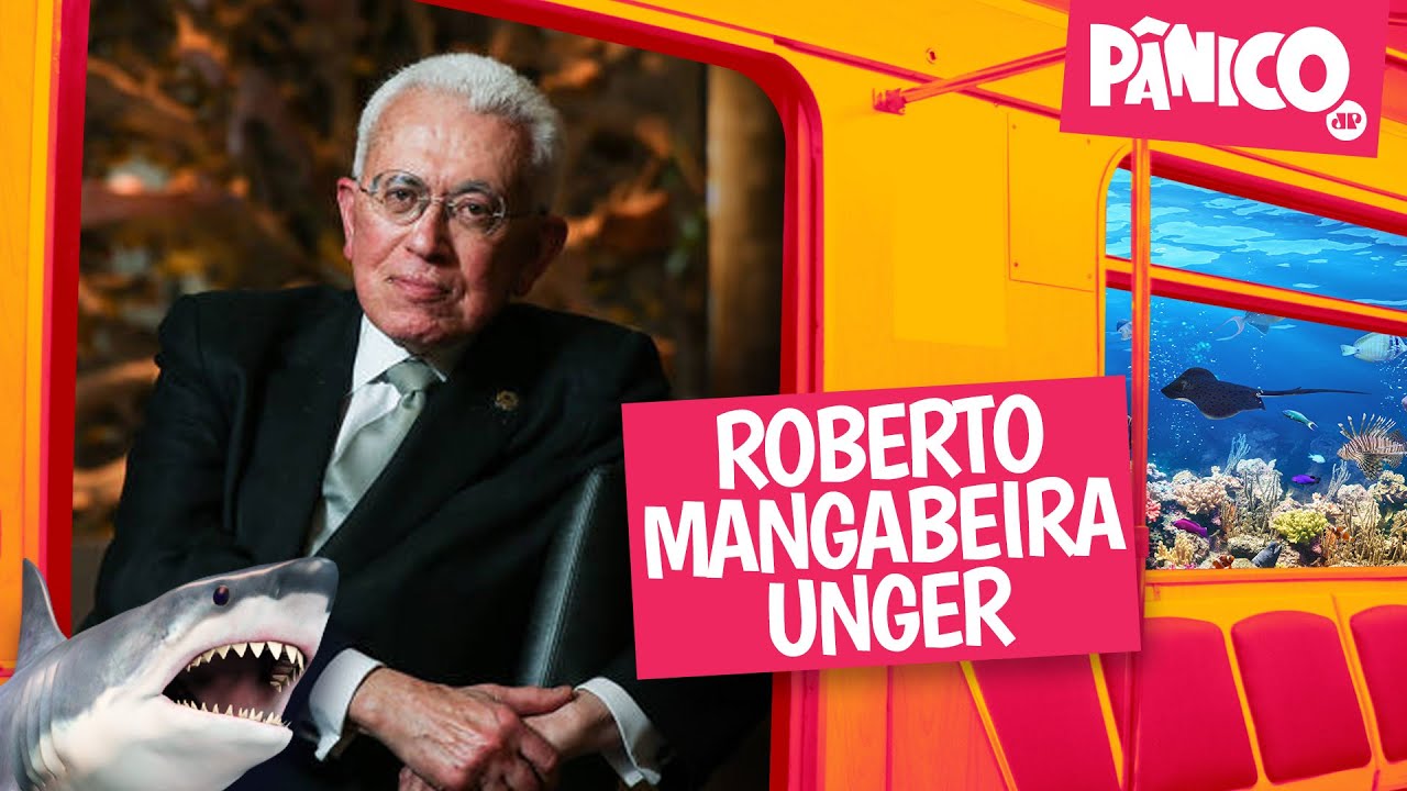ROBERTO MANGABEIRA UNGER - PÂNICO - 18/05/22