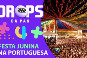 FESTA JUNINA, MPB E FESTIVAL DE STREET PARA CURTIR O FIM DE SEMANA | DROPS da Pan - 03/06/22