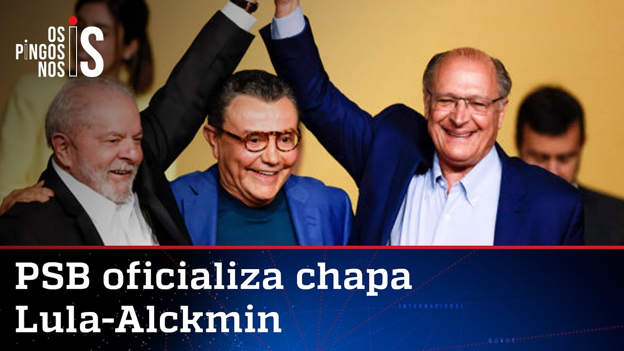 PSB formaliza apoio a Lula e oficializa Alckmin como vice na chapa