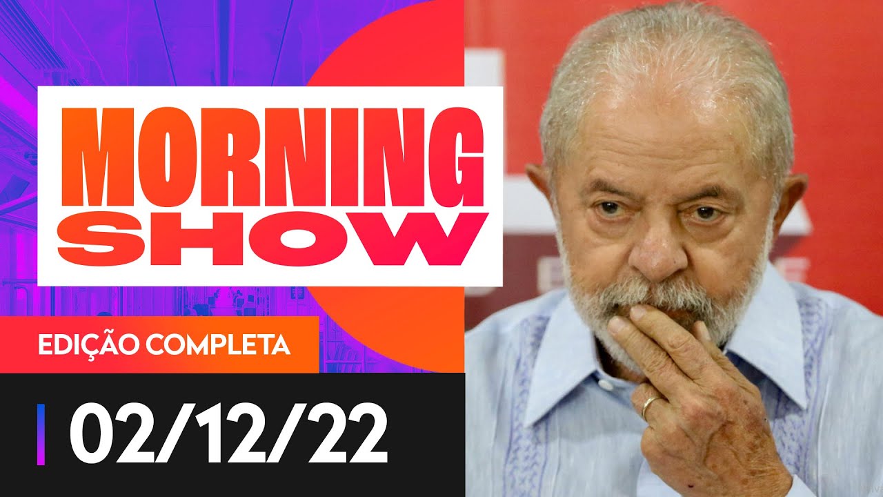 AS MANOBRAS PARA APROVAR A PEC DA TRANSIÇÃO - MORNING SHOW - 02/12/22