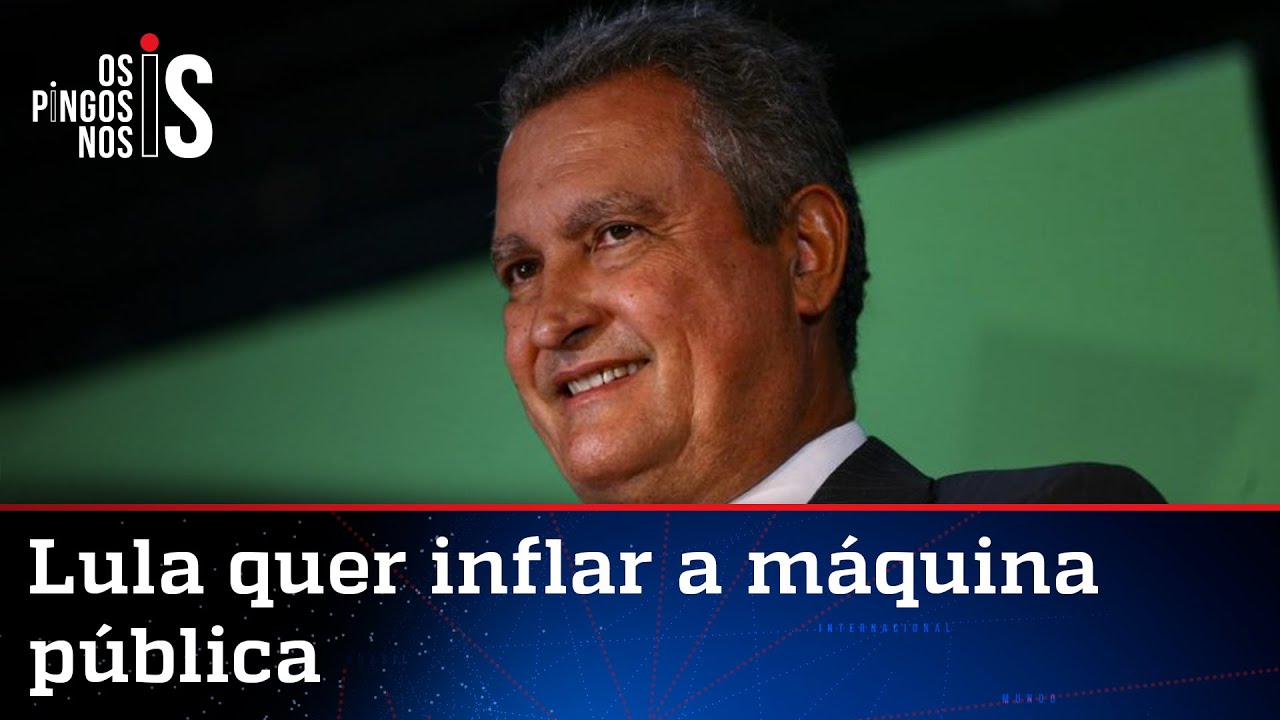 Rui Costa afirma que Lula terá 35 ministérios, 12 a mais que Bolsonaro