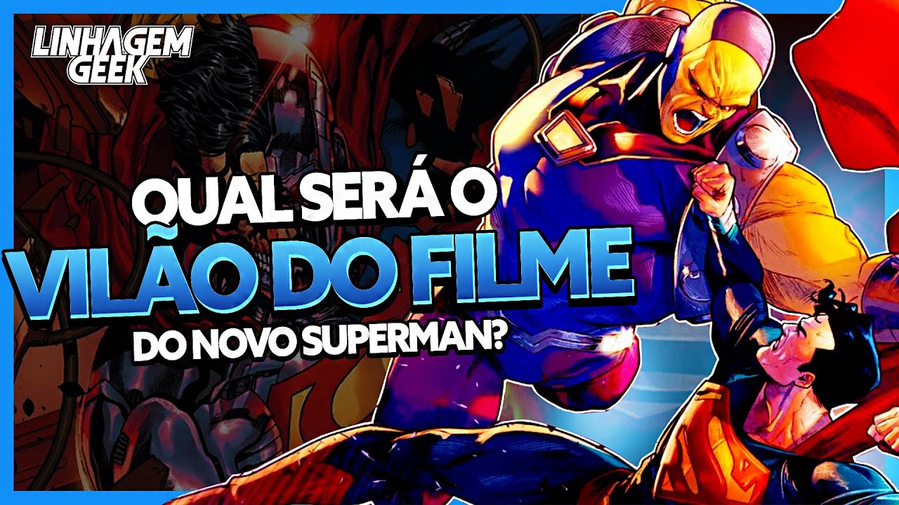 QUEM VOCÊ ESCOLHERIA COMO VILÃO PARA O FILME DO NOVO SUPERMAN?