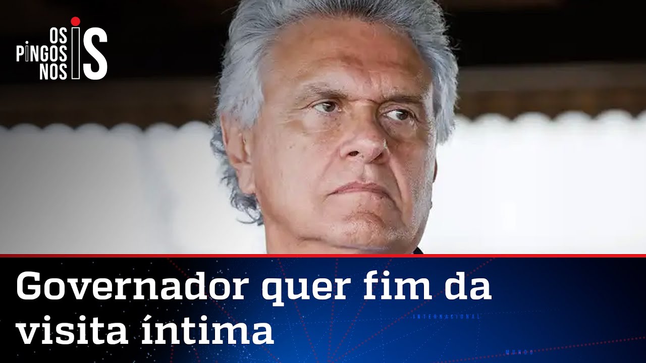Governador de Goiás critica visita íntima em presídios no Brasil