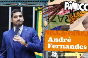 DEPUTADO ANDRÉ FERNANDES - PÂNICO - 11/05/23