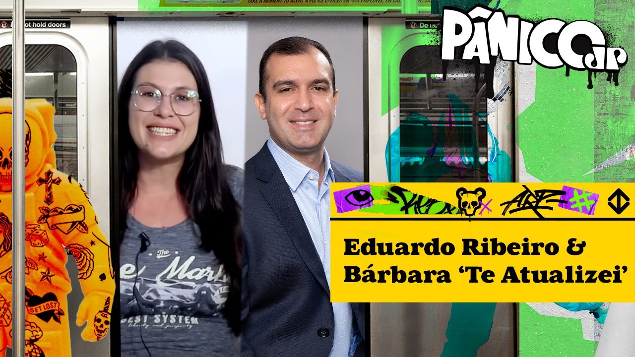 EDUARDO RIBEIRO & BÁRBARA (TE ATUALIZEI) - PÂNICO - 02/05/23